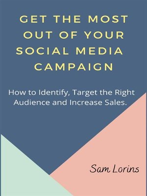 cover image of Get the Most Out of Your Social Media Campaigns.